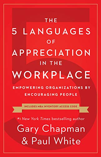 Gary Chapman/The 5 Languages of Appreciation in the Workplace@ Empowering Organizations by Encouraging People