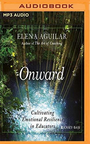 Elena Aguilar/Onward@ Cultivating Emotional Resilience in Educators@ MP3 CD