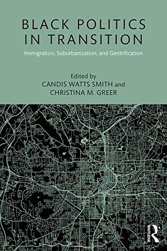 Candis Watts Smith Black Politics In Transition Immigration Suburbanization And Gentrification 