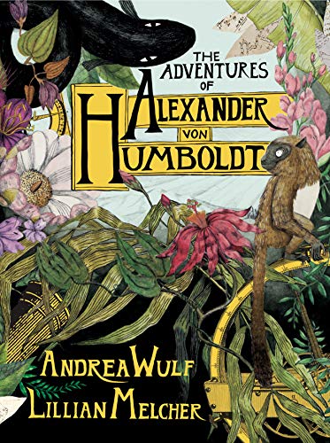Andrea Wulf/The Adventures of Alexander Von Humboldt