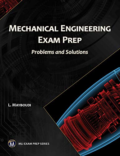 Layla S. Mayboudi/Mechanical Engineering Exam Prep@ Problems and Solutions
