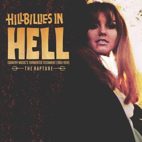 Hillbillies In Hell/Country Music's Tormented Testament (1952-1974) The Rapture