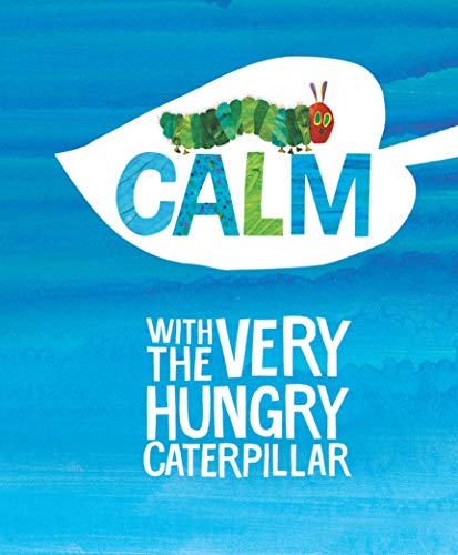 Eric Carle/Calm with the Very Hungry Caterpillar