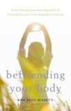 Ann Saffi Biasetti Befriending Your Body A Self Compassionate Approach To Freeing Yourself 