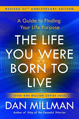 Dan Millman/The Life You Were Born to Live (Revised 25th Anniv@ A Guide to Finding Your Life Purpose