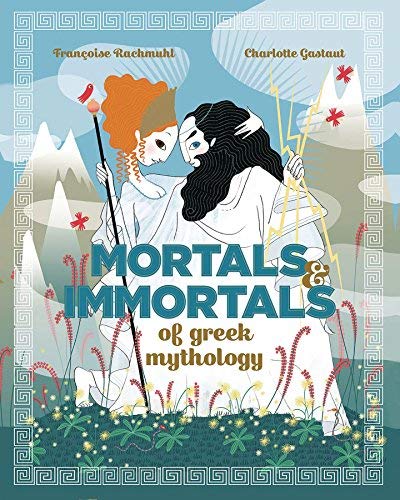 Francoise Rachmuhl/Mortals and Immortals of Greek Mythology