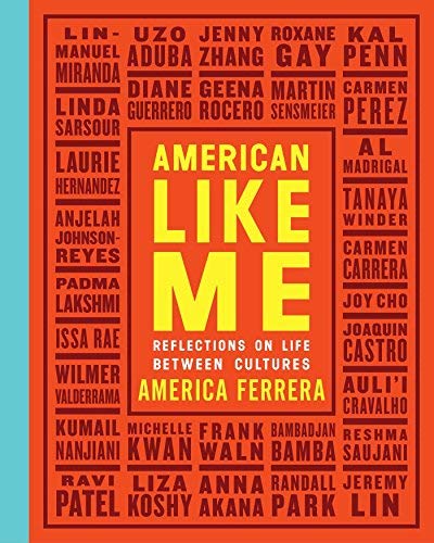 America Ferrera American Like Me Reflections On Life Between Cultures 