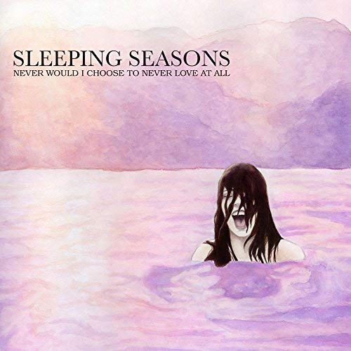 Sleeping Seasons/Never Would I Choose To Never