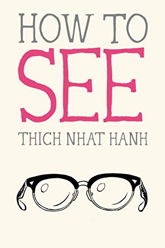 Nhat Hanh,Thich/ Deantonis,Jason (ILT)/How to See