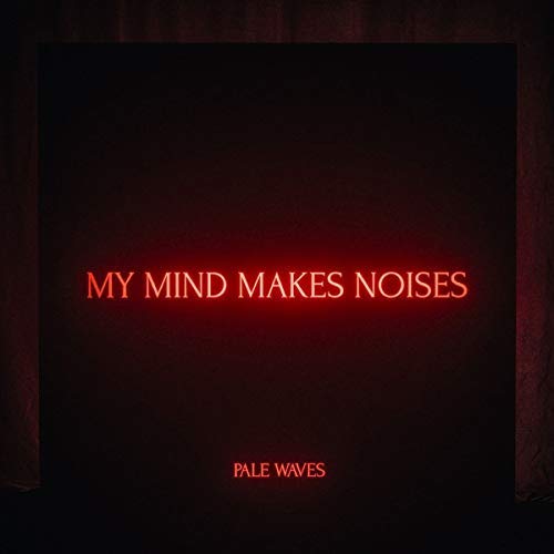 Pale Waves/My Mind Makes Noises@Explicit Version