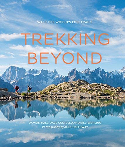 Alex Treadway Trekking Beyond Walk The World's Epic Trails 