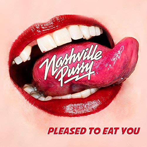 Nashville Pussy/Pleased To Eat You