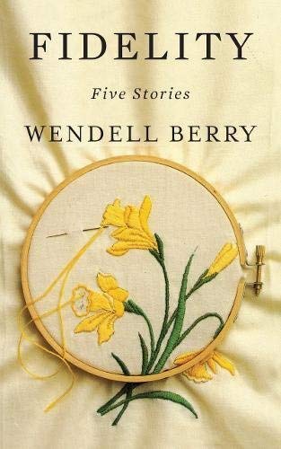 Wendell Berry Fidelity Five Stories 