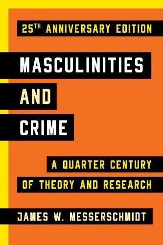 James W. Messerschmidt Masculinities And Crime A Quarter Century Of Theory And Research 25th An 0002 Edition;anniversary 