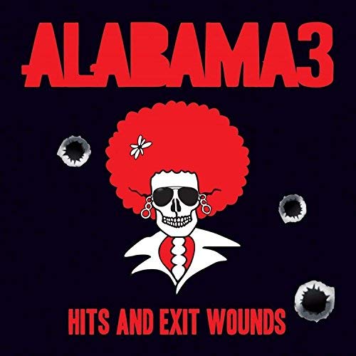Alabama 3/Hits & Exit Wounds
