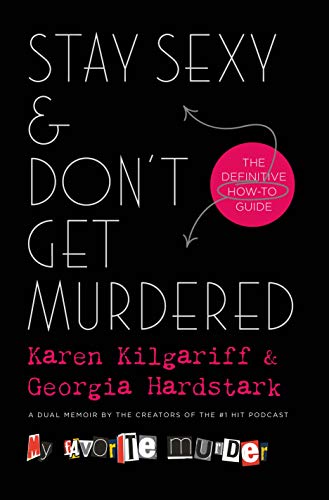 Karen Kilgariff and Georgia Hardstark/Stay Sexy & Don't Get Murdered@The Definitive How-To Guide