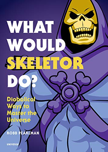 Robb Pearlman/What Would Skeletor Do?