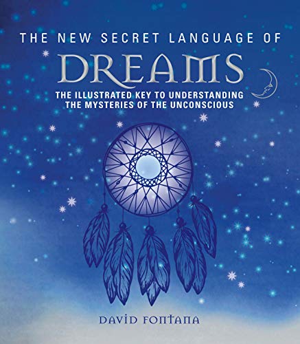 David Fontana/The New Secret Language of Dreams@An Illustrated Key to Understanding the Mysteries of the Unconscious