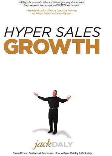 Jack Daly/Hyper Sales Growth@ Street-Proven Systems & Processes. How to Grow Qu