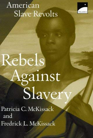Patricia C. Mckissack Rebels Against Slavery American Slave Revolts 