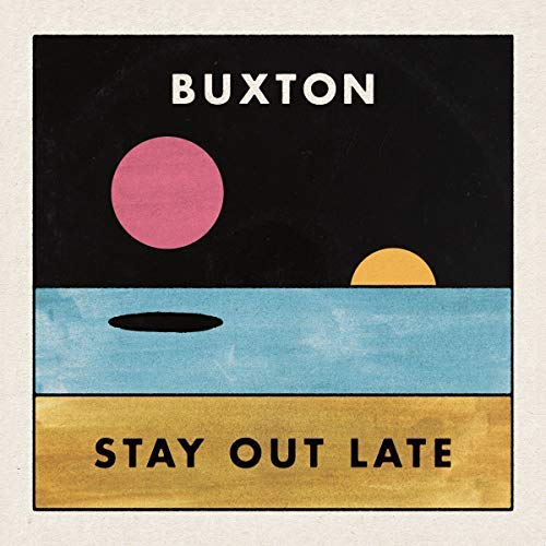 Buxton/Stay Out Late