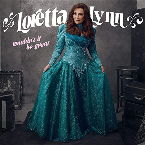 Loretta Lynn/Wouldn't It Be Great