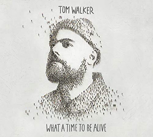 Tom Walker/What A Time To Be Alive