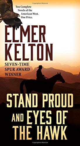 Elmer Kelton Stand Proud And Eyes Of The Hawk Two Complete Novels Of The American West 