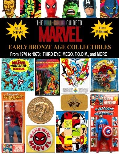J. Ballmann/The Full-Color Guide to Marvel Early Bronze Age Co@ From 1970 to 1973: Third Eye, Mego, F.O.O.M., and