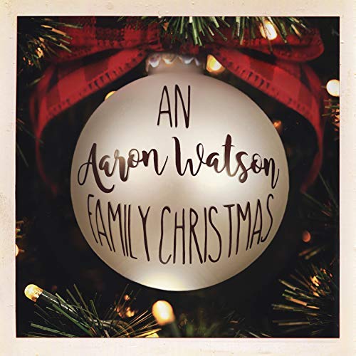 Aaron Watson An Aaron Watson Family Christm 