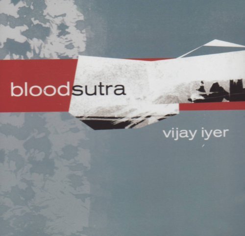 Vijay Iyer/Blood Sutra