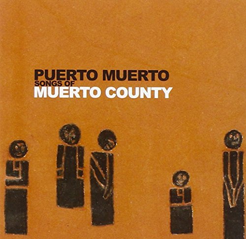 Puerto Muerto/Songs Of Muerto County