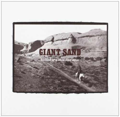 Giant Sand/Ballad Of A Thin Line Man (25t