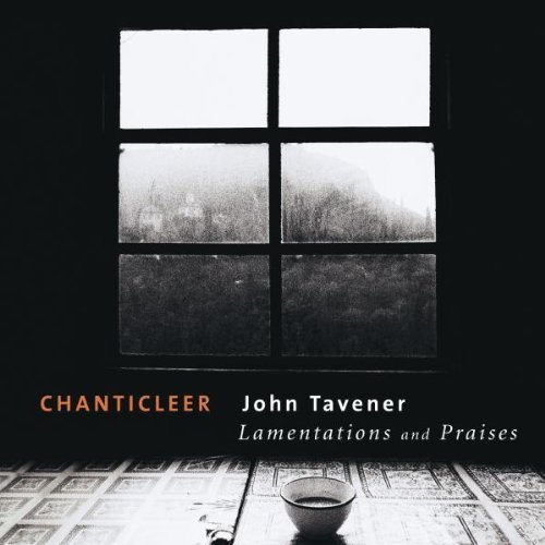 Chanticleer Lamentations & Praises Taverner Chanticleer 