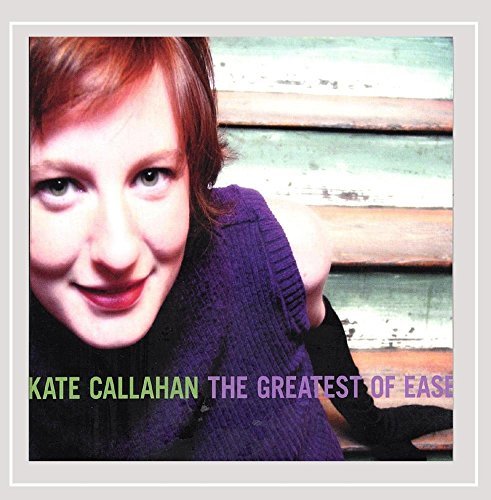Kate Callahan/Greatest Of Ease