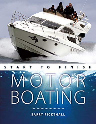 Barry Pickthall Motorboating Start To Finish From Beginner To Advanced The Perfect Guide To I 0002 Edition;revised 
