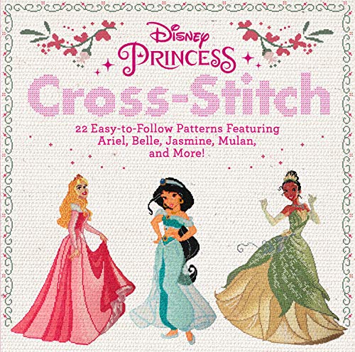 Disney/Disney Princess Cross-Stitch@ 22 Easy-To-Follow Patterns Featuring Ariel, Belle