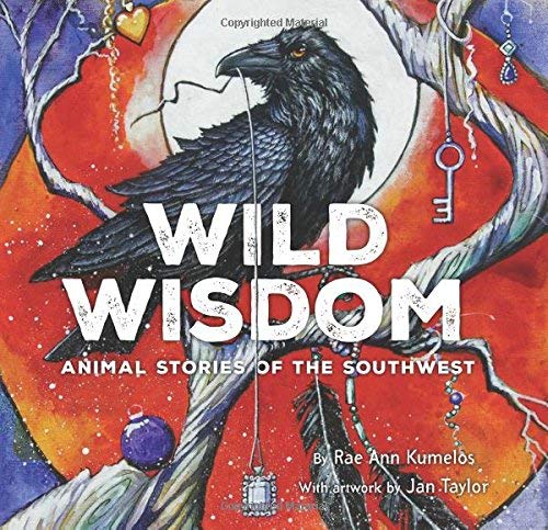 Rae Ann Kumelos/Wild Wisdom@ Animal Stories of the Southwest