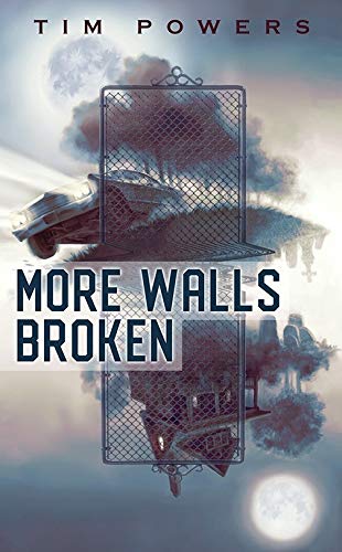 Tim Powers/More Walls Broken