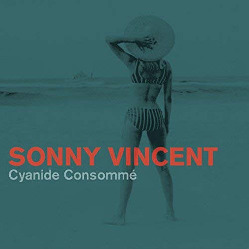 Sonny Vincent Cyanide Consomme 