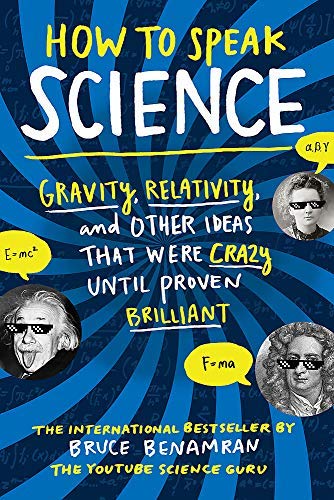 Bruce Benamran/How to Speak Science@ Gravity, Relativity, and Other Ideas That Were Cr