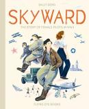 Sally Deng Skyward The Story Of Female Pilots In Wwii 