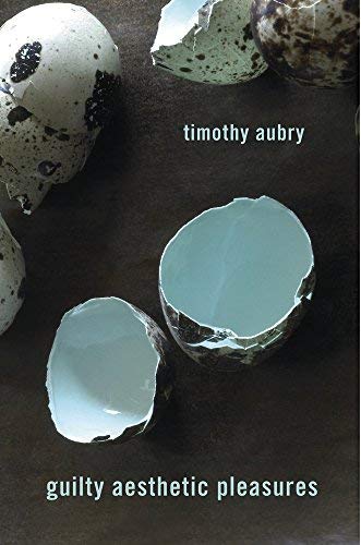 Timothy Aubry Guilty Aesthetic Pleasures 