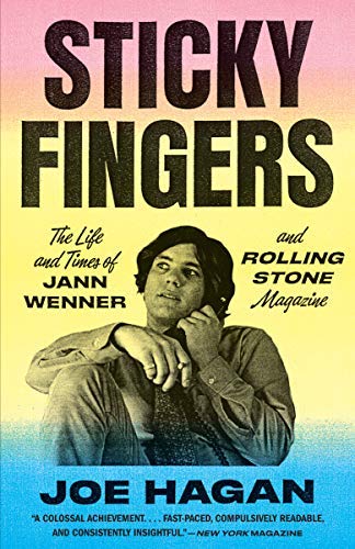 Joe Hagan Sticky Fingers The Life And Times Of Jann Wenner And Rolling Sto 