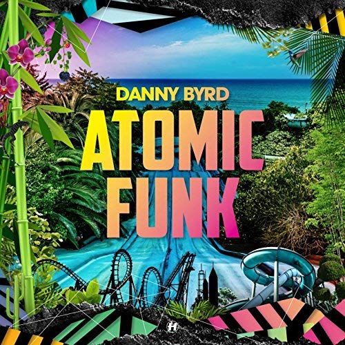 Danny Byrd/Atomic Funk