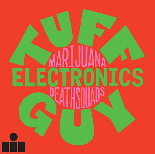 Marijuana Deathsquads/Tuff Guy Electronics