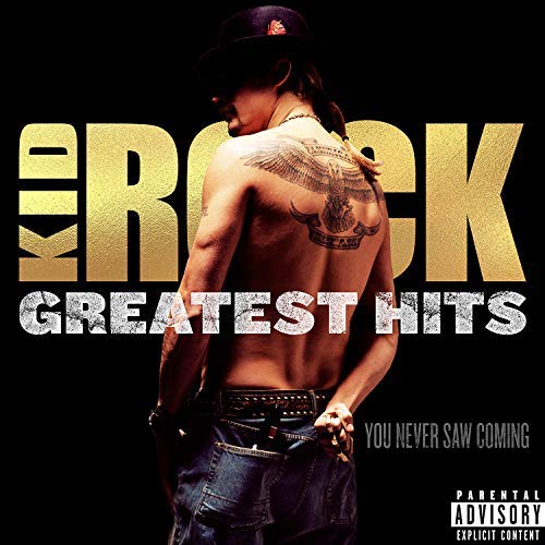 Kid Rock/GREATEST HITS - You Never Saw Coming