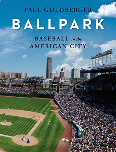 Paul Goldberger/Ballpark@ Baseball in the American City