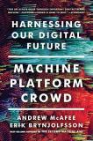 Andrew Mcafee Machine Platform Crowd Harnessing Our Digital Future 