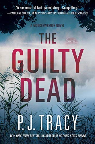 P. J. Tracy/The Guilty Dead@ A Monkeewrench Novel